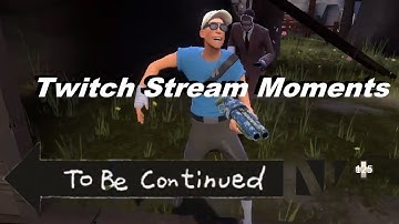 TF2: To Be Continued!? Stream Moments 9