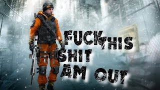 Tom Clancy's The Division 1.5 | Epic Random Moments |I'm Out !!