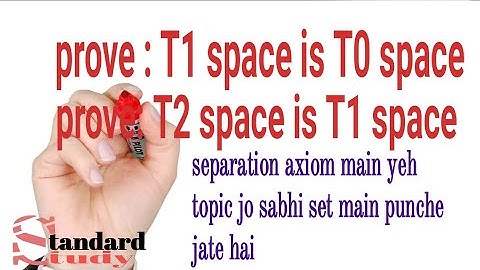theorem of t1space /hausdorff /t2space into t1space /t1space into t0space in hindi by himanshu singh
