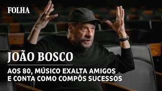João Bosco exalta amigos, revisita carreira e revela como compôs sucessos da música brasileira