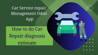 How to do Car Repair diagnosis estimate ? | Car repair and mainteance odoo | screenshot 1