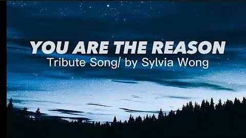 You Are The Reason Lyrics by Sylvia Wong | Tribute Graduation Song