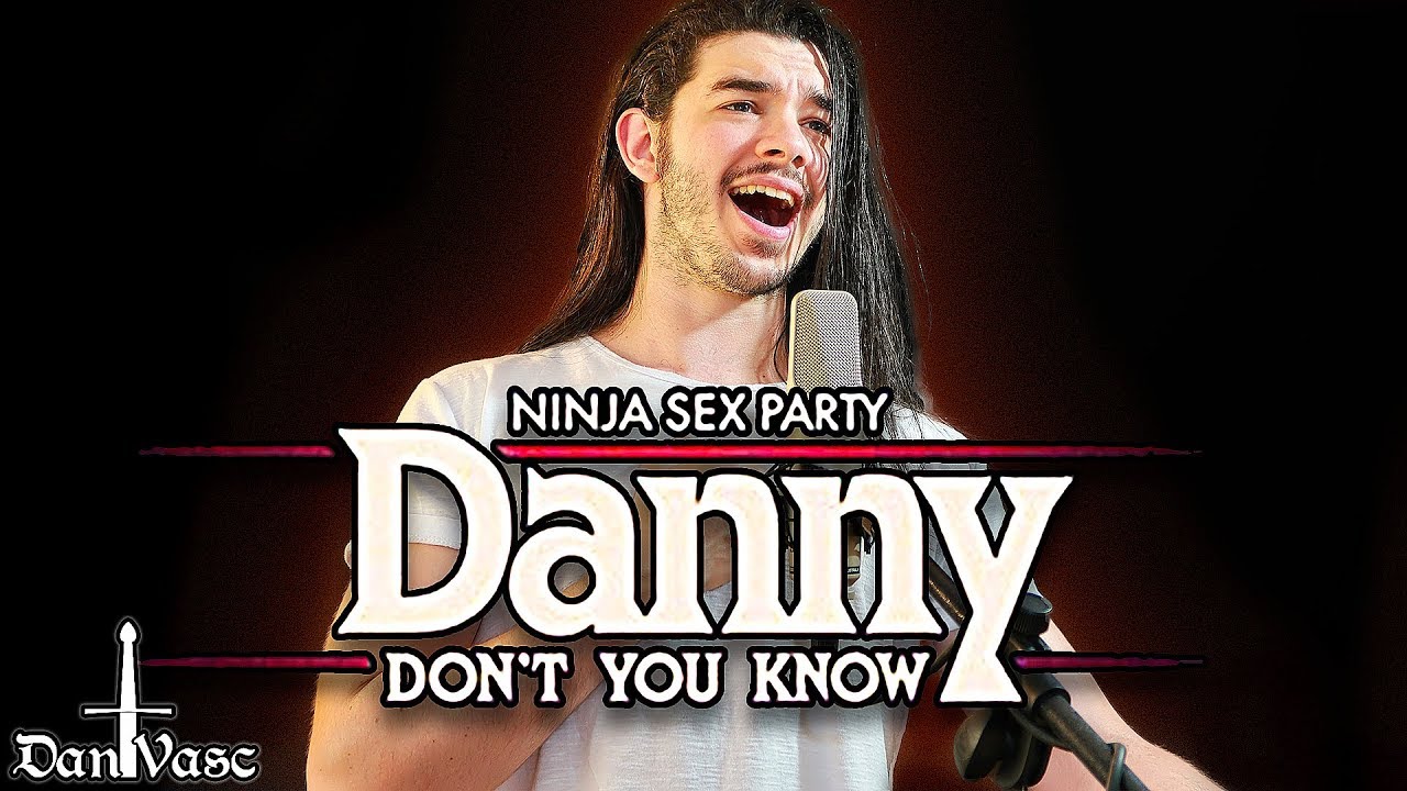 "Danny Don't You Know" - NINJA SEX PARTY Cover Feat Victor T...