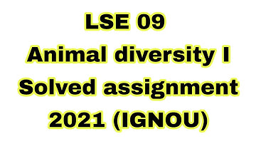 LSE 09 Animal Diversity I 2021 / Lse 09 solved assignment 2021 / LSE 09 / animal diversity I 2021