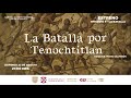 🔴 #EnVivo | Disfruta un nuevo capítulo de ✨La Batalla por #Tenochtitlan ✨ - Capítulo 5: La Batalla