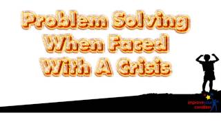 Keys To Problem Solving When Faced With A Crisis