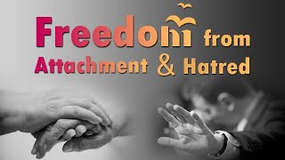 Freedom from Attachment and Hatred