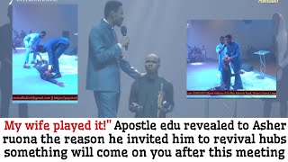 MY WIFE PLAYED IT!" APOSTLE EDU REVEALED TO ASHER RUONA THE REASON HE INVITED HIM TO REVIVAL HUBS
