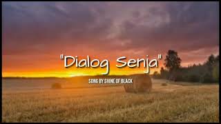 Dialog senja-_- Shine of black ( video lirik)