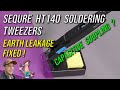 No.149 - Sequre HT140 Soldering Tweezers Problem and Fix