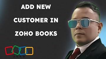 How to add new customer in Zoho Books { 2025 edition }