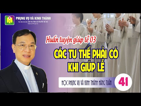 Video Bài số 41: HUẤN LUYỆN GIÚP LỄ 03 