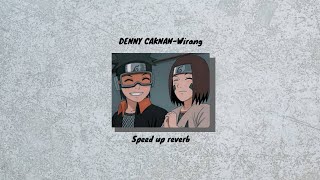 Wirang - DENNY CAKNAN(Lirik Speed up Reverb)