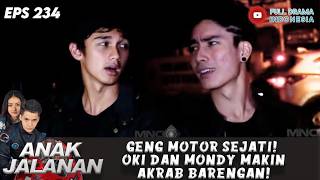 GENG MOTOR SEJATI! OKI DAN MONDY MAKIN AKRAB BARENGAN! - ANAK JALANAN 234