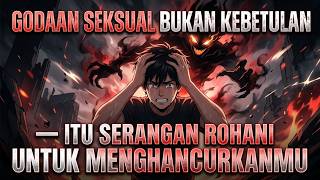 🔥 GODAAN SEKSUAL BUKAN KEBETULAN — ITU SERANGAN ROHANI UNTUK MENGHANCURKANMU