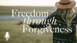 Freedom through Forgiveness, Episode 3: Don't Wait! Forgive