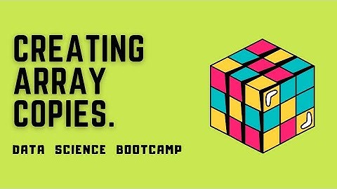 NumPy - #11 - Creating Copies of Arrays