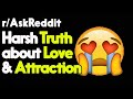 Harsh Truth about Love and Attraction r/AskReddit Reddit Stories  | Top Posts