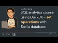 SQL analytics course with DuckDB  - set operations part 2 using Sakila