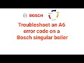 Troubleshoot an A6 error code on a Singular Combi Boiler