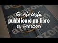 Quanto costa pubblicare un libro su Amazon