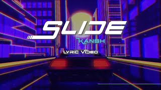 Video thumbnail of "Kansh - Slide (Official Lyric Video)"