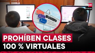 Sunedu prohíbe clases universitarias 100 % online