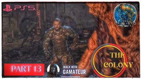THE CALLISTO PROTOCOL | Gameplay | Walkthrough [4K 60FPS PS5] Part 13 - THE COLONY