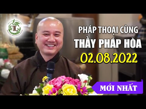Video MỚI / 02.08.2022 - Pháp Thoại Thầy Thích Pháp Hòa (Tu... - youtube