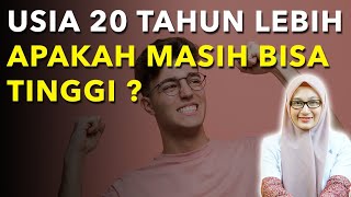 USIA 20 TAHUN KEATAS APAKAH TUBUH MASIH BISA TINGGI ? [ MENINGGIKAN BADAN]