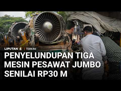 Tiga Mesin Pesawat Jumbo Senilai Rp30 Miliar Diselundupkan dari Singapura, Punya Siapa? | Liputan 6
