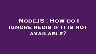 NodeJS : How do I ignore redis if it is not available?