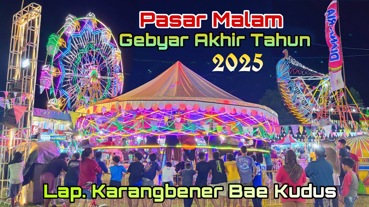 Gebyar Akhir Tahun 2025 || Pasar Malam Minggu Terakhir Terakhir di Lapangan Karangbener bae Kudus
