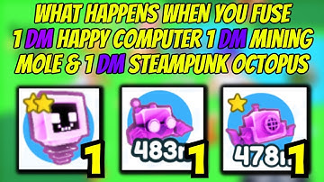 What happens when you fuse 1 DM Happy Computer, Mining Mole and Steampunk Octopus in Pet Simulator X