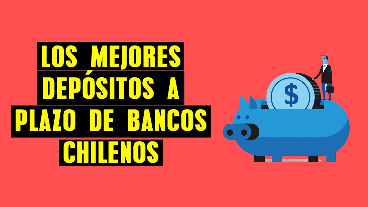 Los Mejores Depositos A Plazo De Bancos En Chile - YouTube