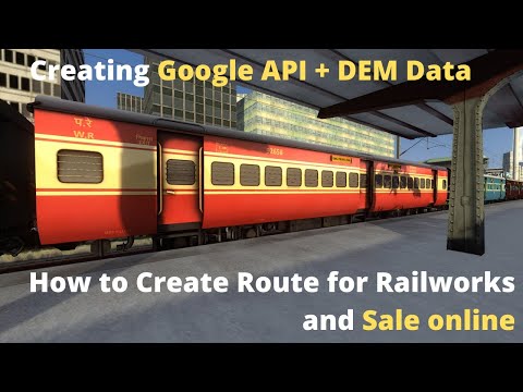 How to Create Route for Railworks using DEM and Google API | How to Sale your Route online | Part 1