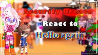 Security Breach react to “ Hello again “ // SB Fnaf // Gacha Club //Late but just a try// Subscribe