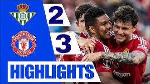 Manchester United vs Real Betis (3-2) Extended HIGHLIGHTS | Pre-Season Friendly