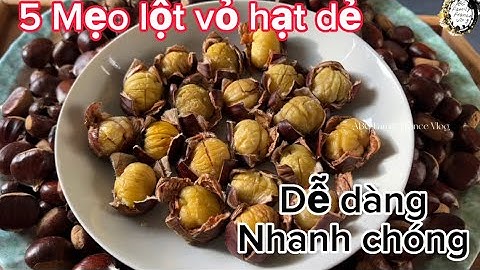 Chia Sẻ 5 Mẹo Lột Hạt Dẻ Nhanh Chóng và Dễ Dàng | ABC Family France Vlog