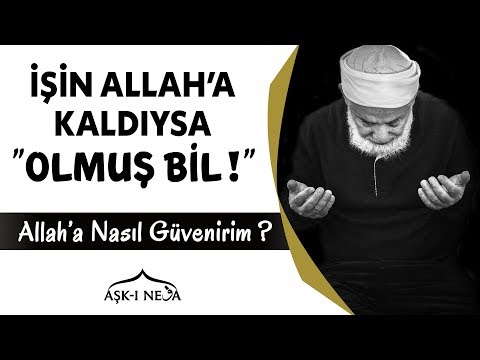 İşin Allah'a Kaldıysa, Olmuş Bil.! Sarsılmaz Güç TEVEKKÜL