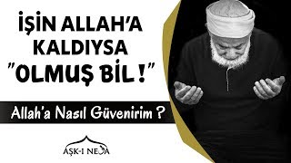 İşin Allah'a Kaldıysa, Olmuş Bil.! Sarsılmaz Güç TEVEKKÜL