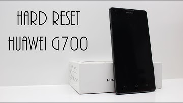 How to Hard Reset Huawei Ascend G700