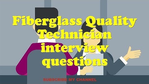 Fiberglass Quality Technician interview questions