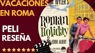 VACACIONES EN ROMA | Review | Reseña | Crítica de Cine | #Audreyhepburn