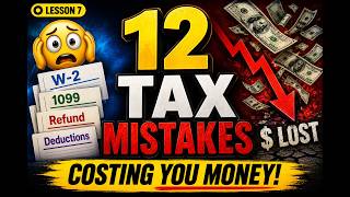 12 Common Tax Mistakes Everyone Should Avoid | Tax Mistakes That Cost Beginners Thousands (Lesson 7)