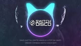 DAVID GUETTA X DIMITRI VANGELIS X STEFF DA CAMPO - DREAMS X PAYBACK (SWITCH DISCO EDIT)