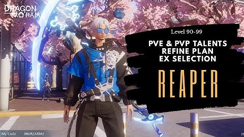 Dragon Raja - Reaper PvE & PvP Basic + Adv. Talents, Refine Plan, and Skills (Lvl. 90-99)
