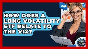 How Does A Long Volatility ETF Relate To The VIX? - Stock and Options Playbook
