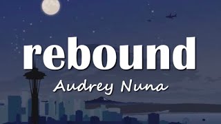 AUDREY NUNA - rebound (Lyrics)
