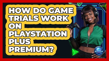 How Do Game Trials Work On PlayStation Plus Premium?